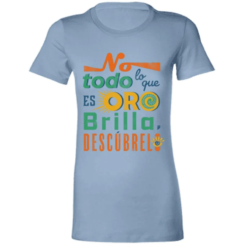 Ladies' Favorite Women's T-Shirt, No Todo lo que es Oro